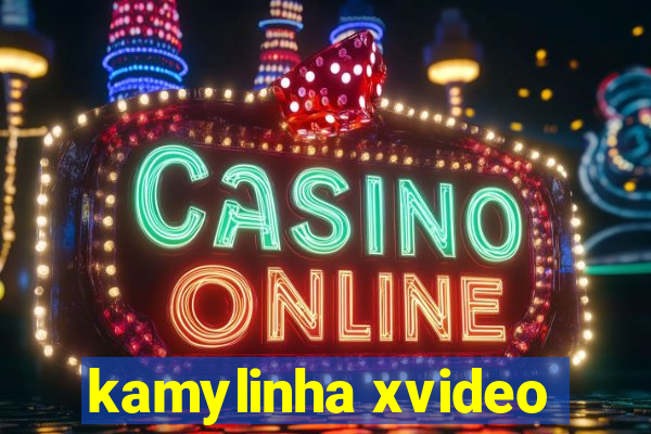 kamylinha xvideo